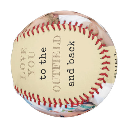 Love you to the Outfield and Back - Custom Photo Baseball