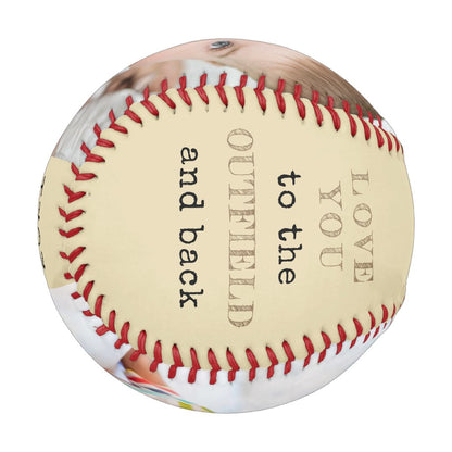 Love you to the Outfield and Back - Custom Photo Baseball